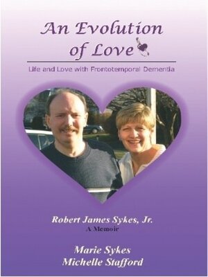 cover image of An Evolution of Love: Life and Love with Frontotemporal Dementia